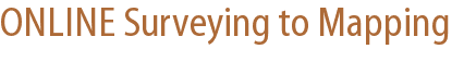 ONLINE Surveying to Mapping ONLINE Surveying to Mapping